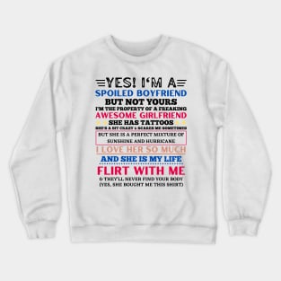 Yes I’m a spoiled boyfriend but not yours funny boyfriend Crewneck Sweatshirt